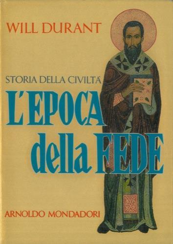 Storia della civiltà. L'epoca della fede - Will Durant - copertina