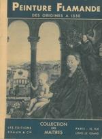 Peinture flamande. Des origines à 1550. De 1550 a 1800