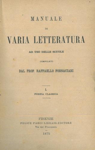 Manuale di varia letteratura. I. Poesia classica - Raffaello Fornaciari - copertina