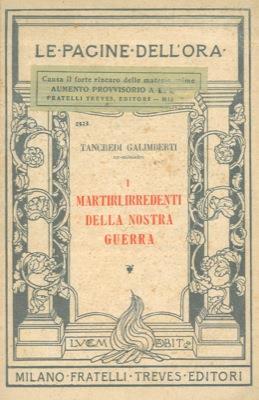 I martiri irredenti della nostra guerra - Tancredi Galimberti - copertina