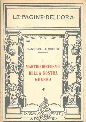 I martiri irredenti della nostra guerra - Tancredi Galimberti - copertina