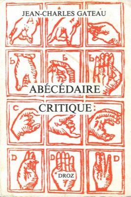 Abécédaire critique. Flaubert, Baudelaire, Rimbaud, Dadas et Surréalistes, Saint-John Perse, Butor, &c - Jean Gateau - copertina