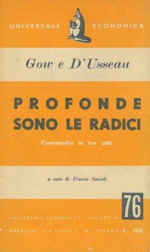 Profonde sono le radici. Commedia in tre atti - James Gow - copertina