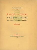 Paolo Galeati e un sessantennio di vita cooperativa 1900-1960