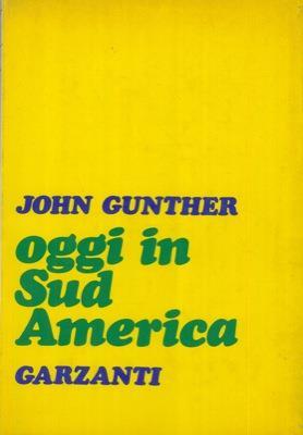 Oggi in Sud America - John Gunther - copertina