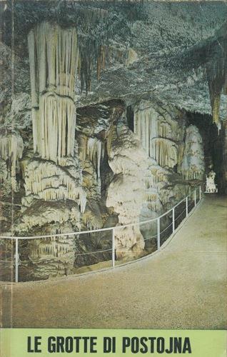 Le grotte di Postojna. Il cavernone di Planina e le Grotte di Predjama - France Habe - copertina