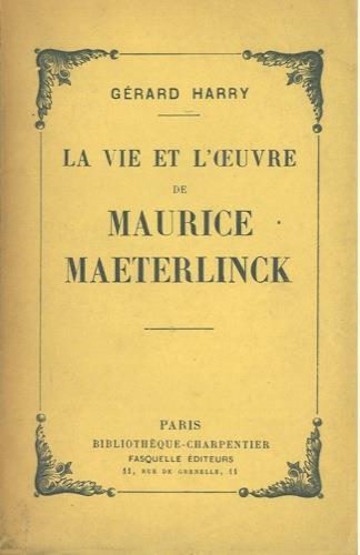 La vie et l'oeuvre de Maurice Maeterlinck - Gerard Harry - copertina