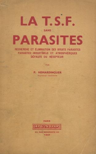 La T.S.F. sans parasites. Recherches et élimination des bruits parasites. Parasites industriels et atmosphériques. Défauts du récepteur - P. Hemardinquer - copertina