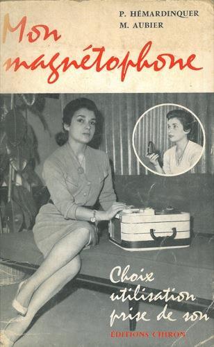 Mon magnétophone. Choix. Utilisation. Prise de son - P. Hemardinquer - copertina
