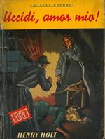 Uccidi, amor mio!