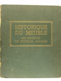Historique du meuble. Sélection de 200 modéles de Meubles Anciens. Français et etrangers en tous genres et tous styles - Guillaume Janneau - copertina