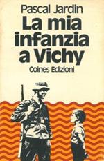 La mia infanzia a Vichy. guerra a nove anni