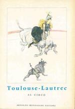 Toulouse - Lautrec. Il circo