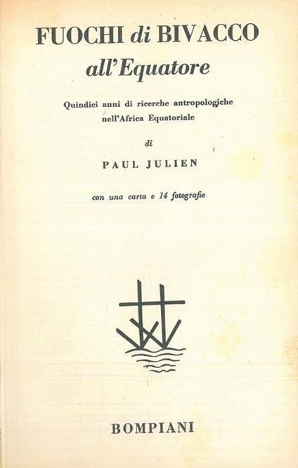 Fuochi di bivacco all'equatore. Quindici anni di ricerche antropologiche nell'Africa Equatoriale - Paul Julien - copertina