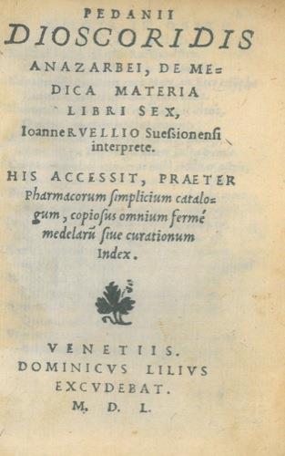 De medica materia libri sex, Ioanne Ruellio Suessionensi interprete. His accessit, praeter pharmacorum simplicium catalogum, copiosus omnium ferme medelaru(m) sive curationum index. Â Â Â Â Â Â  - copertina