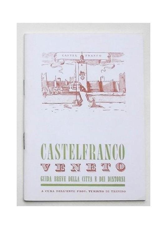 Castelfranco Veneto. Guida breve della città e dei dintorni - copertina
