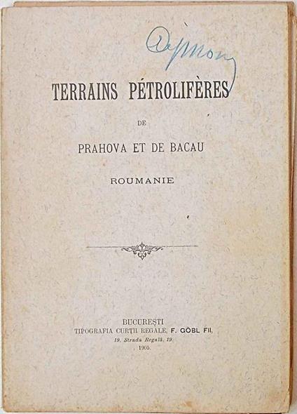 Terrains pétroliféres de Prahova et de Bacau. Roumanie. (Exposé des terrains pétroliferes concéssonnés a Msieur D.N. Barleanu) - copertina