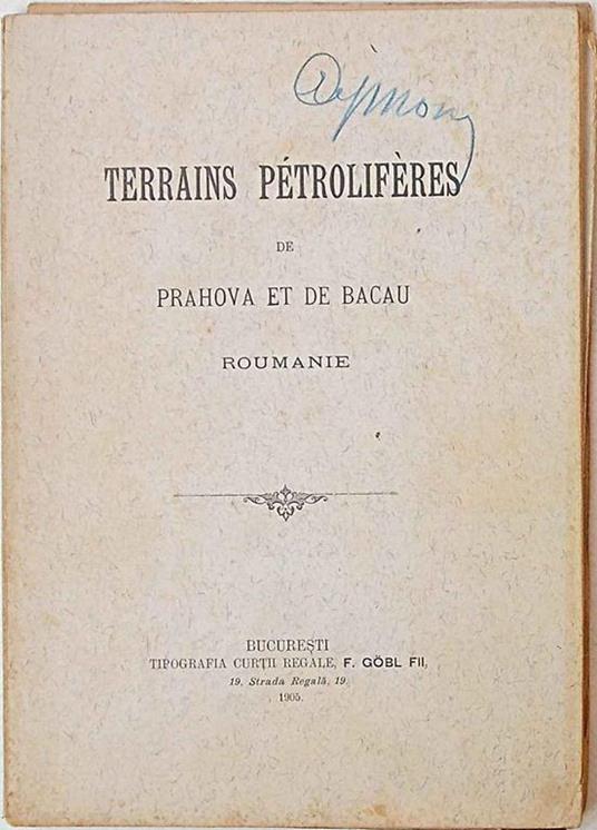 Terrains pétroliféres de Prahova et de Bacau. Roumanie. (Exposé des terrains pétroliferes concéssonnés a Msieur D.N. Barleanu) - copertina