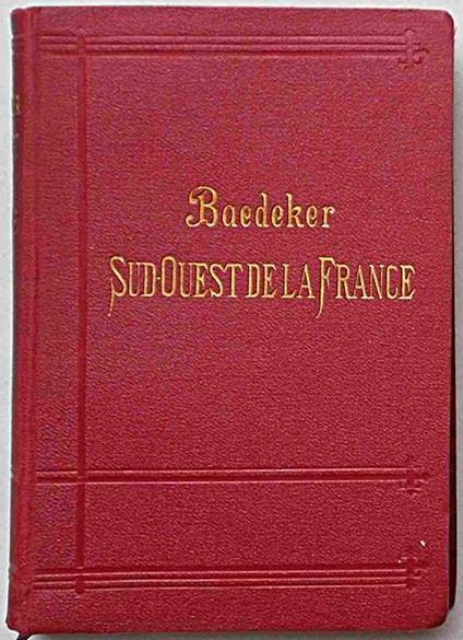 Le sud-ouest de la France de la Loire a la frontiére d'Espagne. Manuel du voyageur - Karl Baedeker - copertina