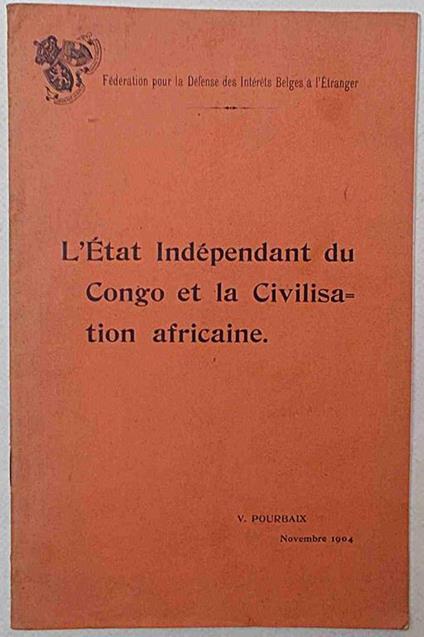 L' Etat Indépendant du Congo et la Civilisation africaine - Victor Pourbaix - copertina