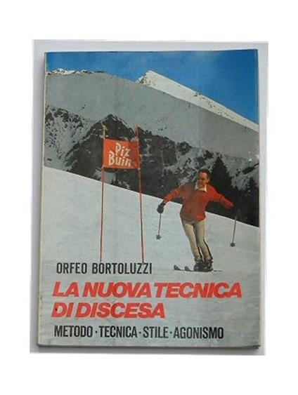 La nuova tecnica di discesa. Come s'impara a sciare bene - Orfeo Bortoluzzi - copertina