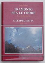 Tramonto fra le crode. Racconti di montagna e tre novelle. --- L'ultima slitta. Racconti di guerra