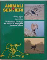 Animali e sentieri 92 itinerari e 40 schede per scoprire la fauna delle montagne italiane