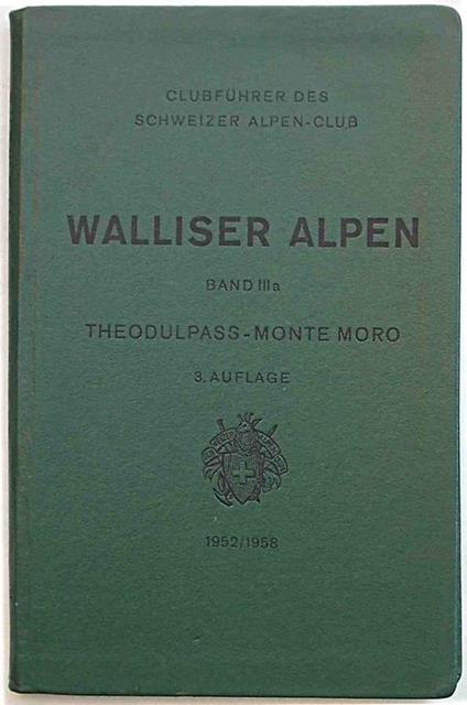 Clubfuhrer durch die Walliser Alpen. Dand IIIa. Theodulpass. Monte Moro - Marcel Kurz - copertina