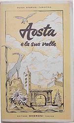 Aosta e la sua valle. Guida storico-turistica illustrata