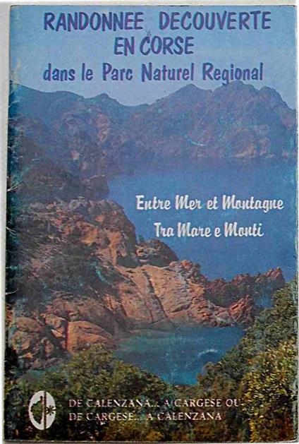 Randonnée decouverte en Corse dans le Parc Naturel Regional. Entre Mer et Montagna. Tra Mare e Monti. De Calenzana. a Cargese ou de Cargese. a Calenzana - copertina