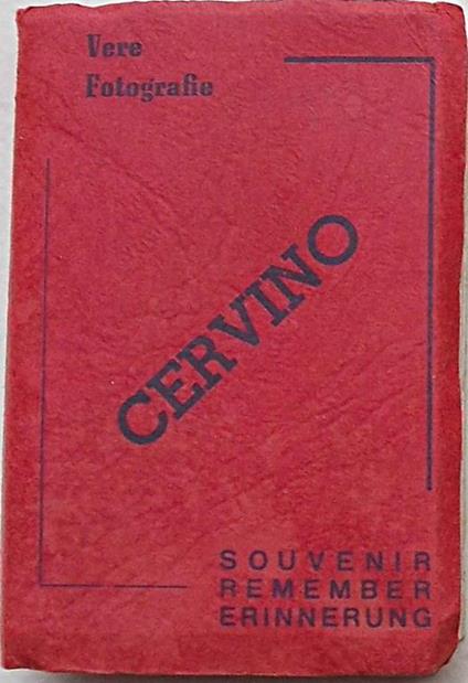 Cervino. Souvenir Remember Erinnerung. Vere Fotografie - copertina