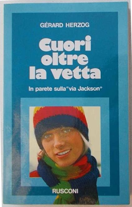 Cuori oltre la vetta. In parete sulla "via Jackson" - Gerard Herzog - copertina