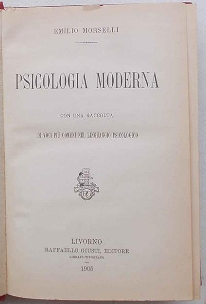 Psicologia moderna. Con una raccolta di voci più comuni nel linguaggio psicologico - Emilio Morselli - copertina