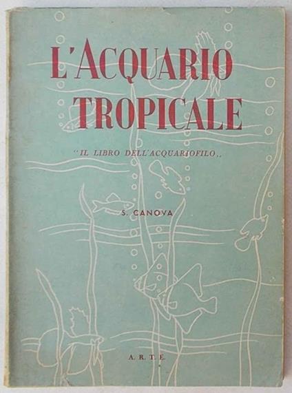 L' acquario tropicale. "Il libro dell'acquariofilo" - S. Canova - copertina