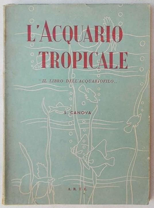 L' acquario tropicale. "Il libro dell'acquariofilo" - S. Canova - copertina