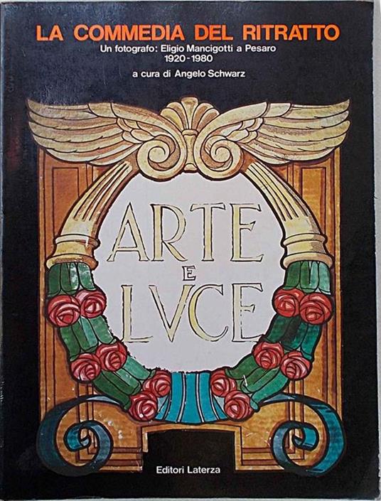 La commedia del ritratto. Un fotografo: Eligio Mancigotti a Pesaro 1920-1980 - copertina