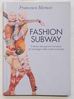 Fashion subway. Il destino dei percorsi incrociati nel paesaggio della moda avanzata