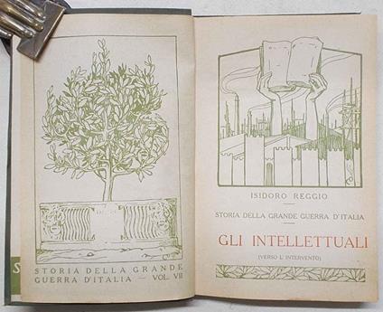 Storia della Grande Guerra d'Italia. Vol. VII. Gli intellettuali (verso l'intervento) - Isidoro Reggio - copertina
