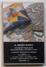 Il mezzo punto. I prodigi del mezzo punto, del piccolo punto e del punto a croce