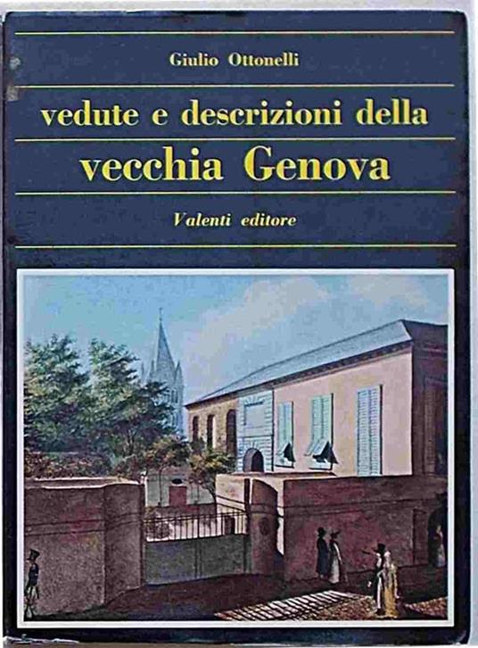 Vedute e descrizioni della vecchia Genova - Giulio Ottonelli - copertina