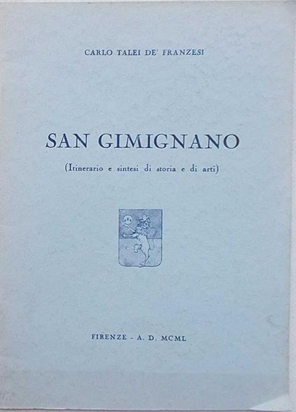 San Gimignano (itinerario e sintesi di storia e di arti) - Carlo Talei dè Franzesi - copertina