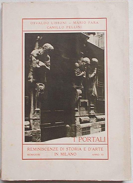 I portali. Reminescenze di storia e d'arte in Milano - O. Lissoni,M. Fara - copertina
