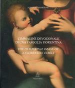 L' Immagine Devozionale di una Famiglia Fiorentina The Devotional Image of a Florentine Family
