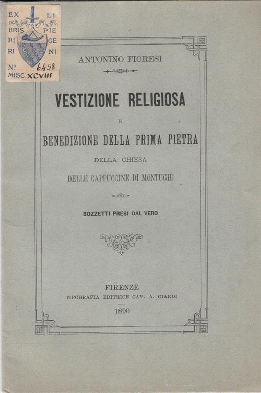 Vestizione religiosa e benedizione della prima pietra della chiesa delle cappuccine di montughi. bozzetti presi dal vero - Antonino Fioresi - copertina