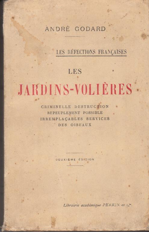 Les jardins-voliéres criminelle destruction repeuplement possible irremplaçables service des oiseaux - André Godard - copertina