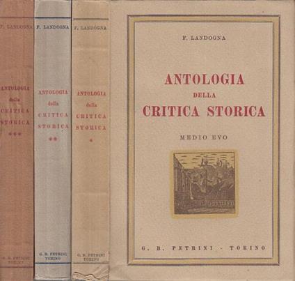Antologia della critica storica dall'agonia di roma ai giorni nostri medio evo - età contemporanea - età moderna - Franco Landogna - copertina