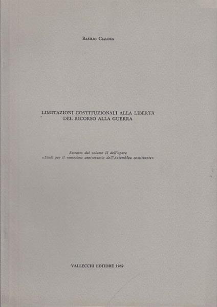 Limitazioni costituzionali alla libertà del ricorso alla guerra - Basilio Cialdea - copertina