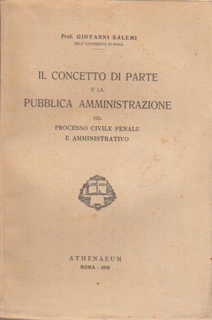 Il concetto di parte e la pubblica amministrazione nel processo civile penale e amministrativo - Giovanni Salemi - copertina