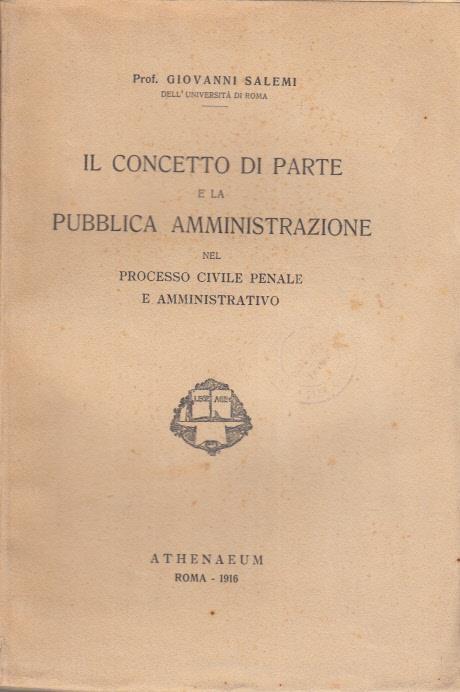 Il concetto di parte e la pubblica amministrazione nel processo civile penale e amministrativo - Giovanni Salemi - copertina