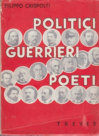 Politici guerrieri poeti ricordi personali - Filippo Crispolti - copertina